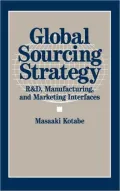 Global Sourcing Strategy : R and D, Manufacturing, and Marketing Interfaces