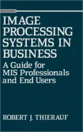 Image Processing Systems in Business A Guide for Mis Professionals and End Users