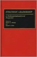 Strategic Leadership: A Multiorganizational-Level Perspective