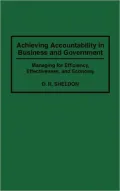 Achieving Accountability in Business and Government Managing for Efficiency, Effectiveness, ...