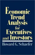 Economic Trend Analysis For Executives And Investors
