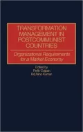 Transformation Management in Postcommunist Countries : Organizational Requirements for a Market Economy