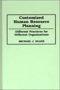Customized Human Resource Planning : Different Practices for Different Organizations