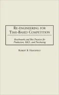 Re-Engineering for Time-Based Competition Benchmarks and Best Practices for Production, R & ...