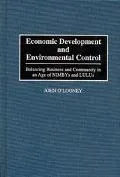 Economic Development and Environmental Control Balancing Business and Community in an Age of...
