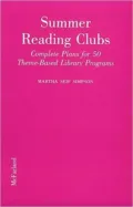 Summer Reading Clubs: Complete Plans for 50 Theme-Based Library Programs