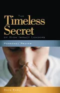 Prayer: The Timeless Secret of High-impact Leaders