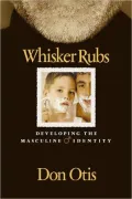 Whisker Rubs: Developing the Masculine Identity