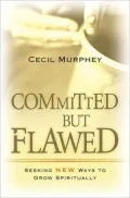 Committed but Flawed: Seeking Fresh Ways to Grow Spiritually