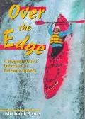 Over the Edge A Regular Guy's Odyssey in Extreme Sports