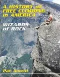 History of Free Climbing in America Wizards of Rock