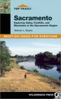 Top Trails Sacramento: Exploring Valley, Foothills, and Mountains in the Sacramento Region