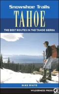 Snowshoe Trails of Tahoe: Best Routes in the Tahoe Sierra