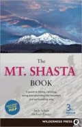 Mount Shasta Book: Guide to Hiking, Climbing, Skiing and Exploring the Mountain and Surrounding Area