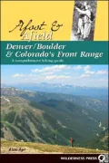 Afoot and Afield Denver/Boulder and Colorado's Front Range: A Comprehensive Hiking Guide