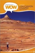 Hiking from Here to Wow: Utah Canyon Country