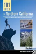 101 Hikes in Northern California: Exploring Mountains, Valley, and Seashore