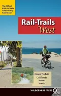 Rail-Trails West: The Official Rails-To-Trials Conservancy Guidebook: Covers Trails in California, Arizona, Nevada