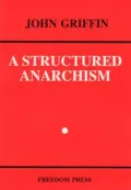 Structured Anarchism: Overview of Libertarian Theory and Practice