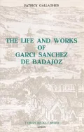 The Life and Works of Garci Sánchez de Badajoz