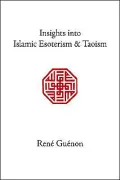 Insights Into Islamic Esoterism And Taoism