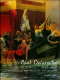 Paul Delaroche, 1797-1856: Paintings in the Wallace Collection