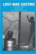 Lost-Wax Casting: A Practitioner's Manual