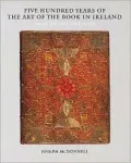 500 Years of the Art Book in Ireland : 1500 to the Present