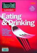 Time Out London Eating and Drinking : The Best of the Capital's Restaurants, Cafés, Bars, and Gastropubs