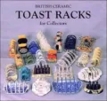 British Toast Racks for Collectors and the History of Toast