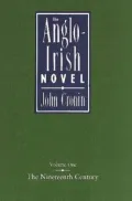 The Anglo-Irish Novel: The Nineteenth Century, Vol. 1