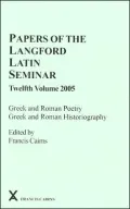 Papers of the Langford Latin Seminar: Greek and Roman Poetry, Greek and Roman Historiography, Volume 12