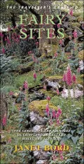 Traveller's Guide to Fairy Sites: The Landscape and Folklore of Fairyland in England, Wales and Scotland