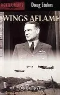 Wings Aflame The Biography of Grp. Cpt. Victor Beamish Dso And Bar, Dfc, Afc