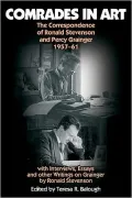 Comrades in Art: The Correspondence of Ronald Stevenson and Percy Grainger, 1957-61, with Interviews, Essays and other Writings on Grainger by Ronald Stevenson
