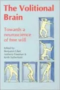 The Volitional Brain: Towards a Neuroscience of Free Will