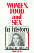 Women, Food and Sex in History, Volume III