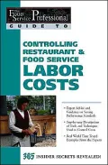Controlling Restaurant and Food Service Labor Costs: 365 Insider Secrets Revealed (The Food Service Professional Guide To Series 7)