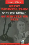 How to Write a Great Business Plan for Your Small Business in 60 Minutes or Less [With CDROM]