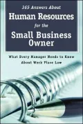 365 Answers about Human Resources for the Small Business Owner: What Every Manager Needs to Know about Work Place Law