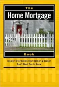 The Home Mortgage Book: Insider Information Your Banker and Broker Don't Want You to Know