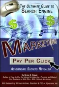 The Ultimate Guide to Search Engine Marketing: Pay per Click Advertising Secrets Revealed