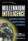 Millennium Intelligence: Understanding and Conducting Competitive Intelligence in the Digital Age
