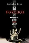 Web Psychos And Other Horror Stories from the Internet