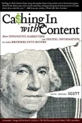 Cashing In With Content: How Innovative Marketers Use Digital Information to Turn Browsers Into Buyers