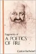 Fragments of a Poetics of Fire