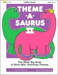 Theme-a-Saurus II: The Great Big Book of More Teaching Units