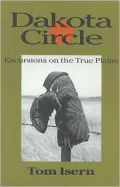 Dakota Circle: Excursions on the True Plains