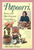 Potpourri, Incense and Other Fragrant Concoctions