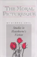 The Moral Picturesque: Studies in Hawthorne's Fiction